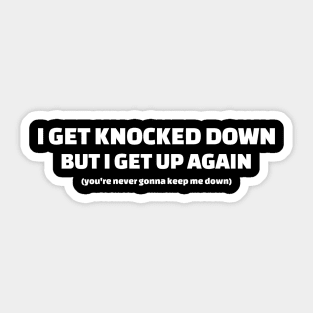 i get knocked down Sticker